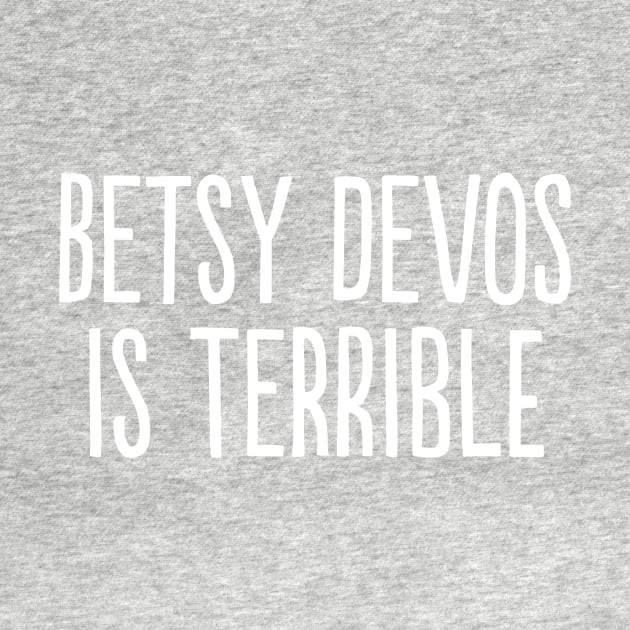 Betsy DeVos Is Terrible by PhineasFrogg